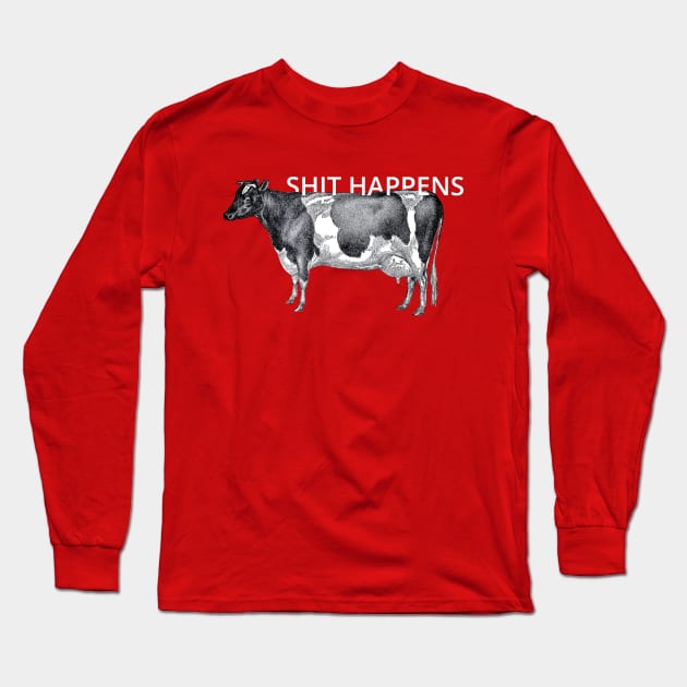 Shit Happens Long Sleeve T-Shirt by ShittyQuotes